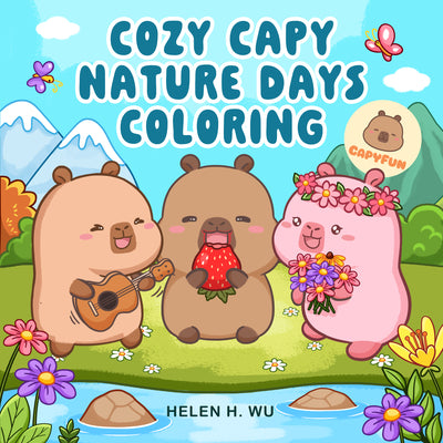 Cozy Capy Nature Days Coloring: Adorable Capybara Coloring Pages for Relaxation, Outdoor Adventures, and Everyday Joy book cover